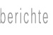 berichte